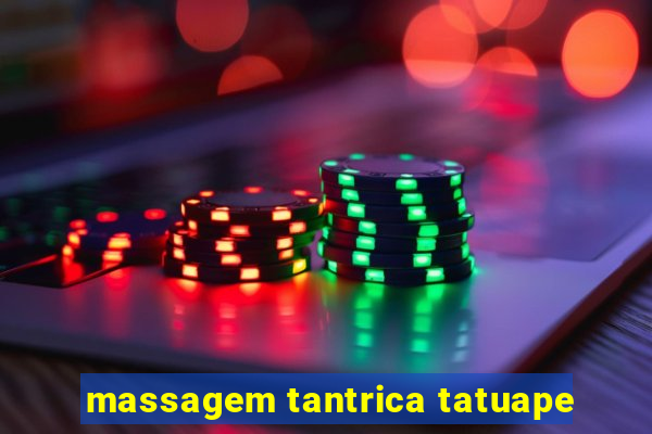 massagem tantrica tatuape